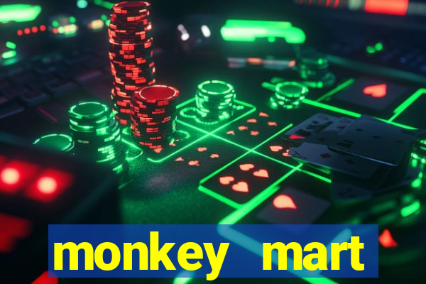 monkey mart dinheiro infinito